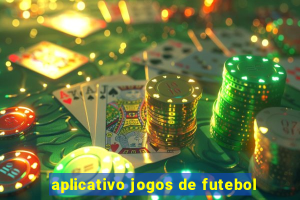 aplicativo jogos de futebol